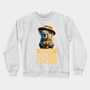 Just a Highly Koalified Teacher Koala 7 Crewneck Sweatshirt